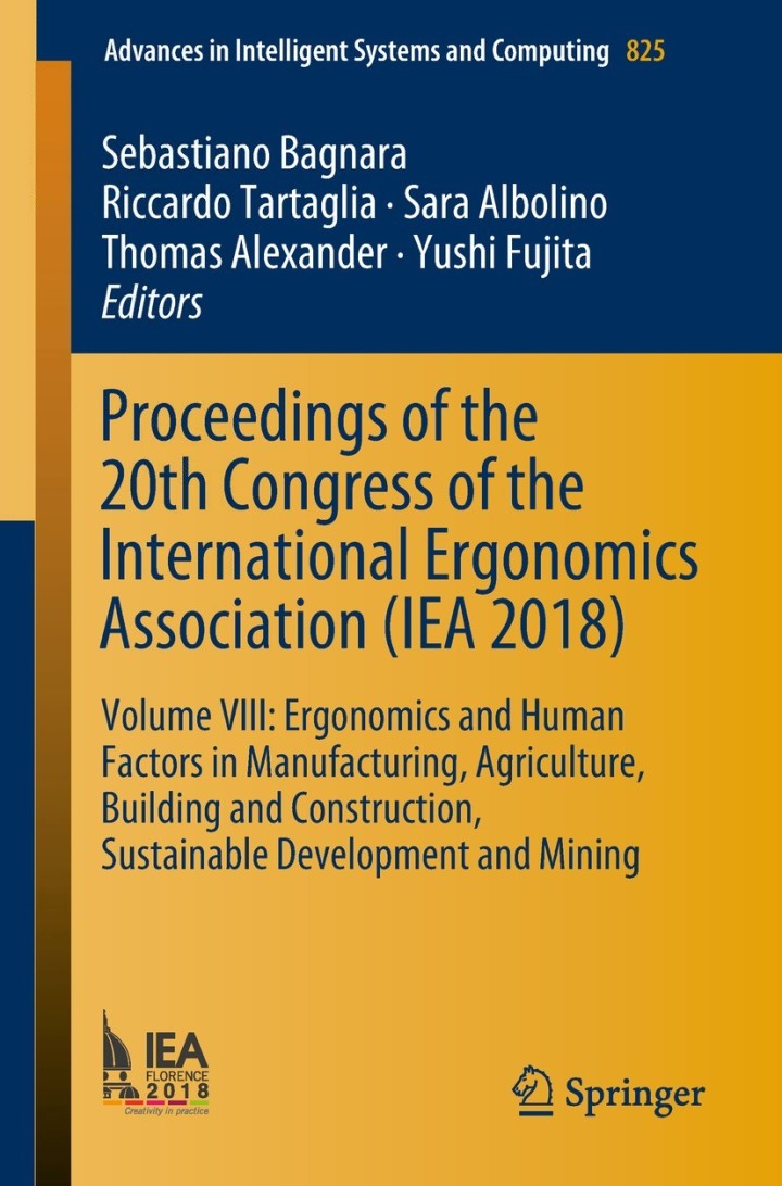 Proceedings of the 20th Congress of the International Ergonomics Association (IEA 2018) Volume VIII: Ergonomics and Human Factors in Manufacturing, Agriculture, Building and Construction, Sustainable Development and Mining