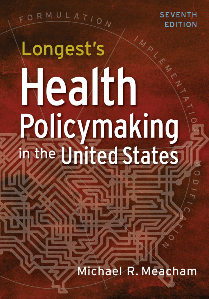 Longest's Health Policymaking in the United States 7th Edition