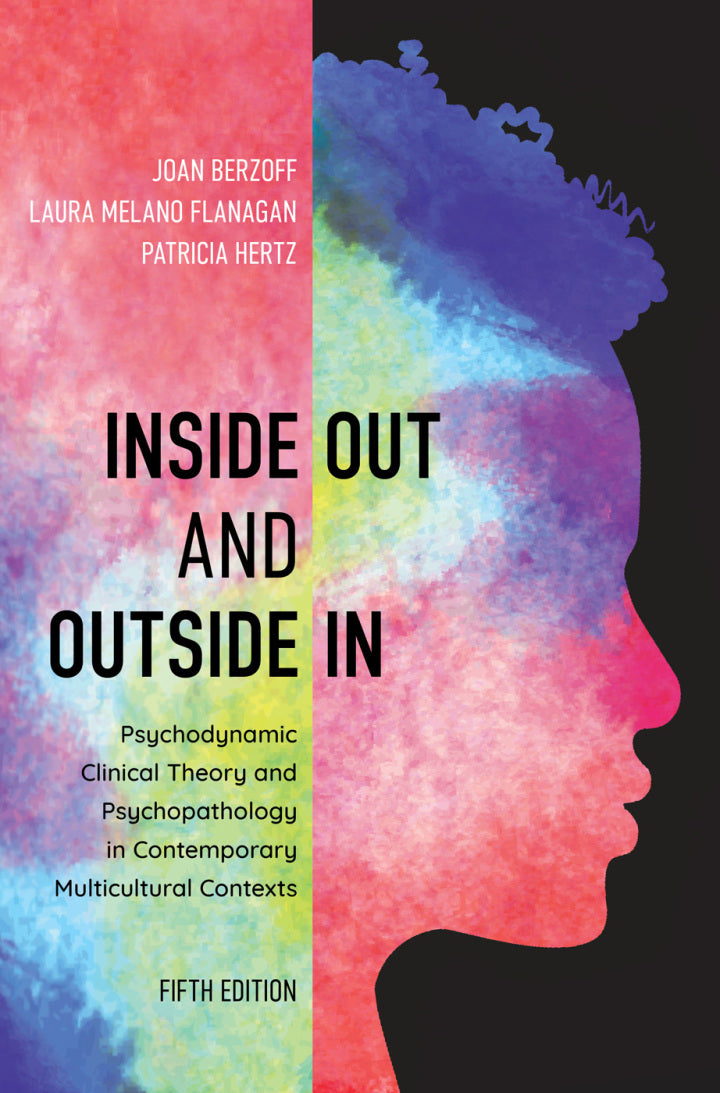 Inside Out and Outside In:  Psychodynamic Clinical Theory and Psychopathology in Contemporary Multicultural Contexts 5th Edition