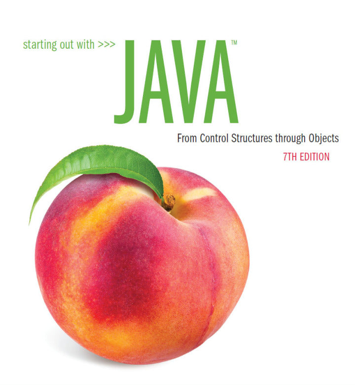Starting Out with Java: From Control Structures through Objects 7th Edition
