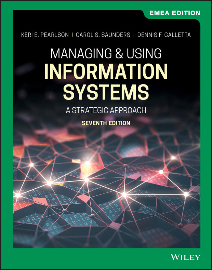 Managing and Using Information Systems: A Strategic Approach, EMEA Edition 7th Edition