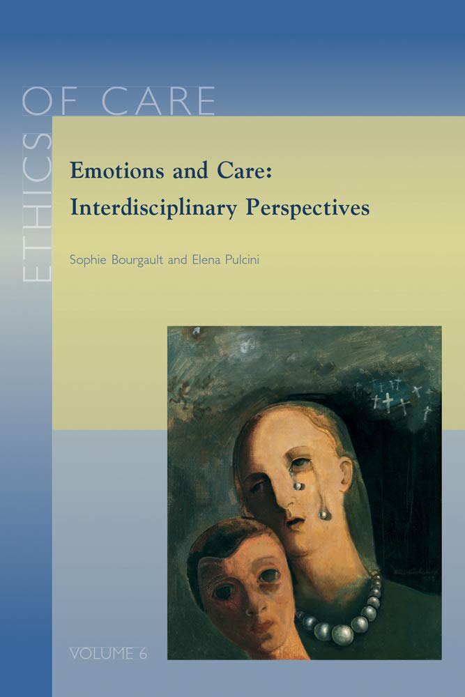 Emotions and Care: Interdisciplinary Perspectives (Ethics of Care)