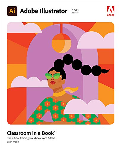 Adobe Illustrator Classroom in a Book (2021 release) by Brian Wood