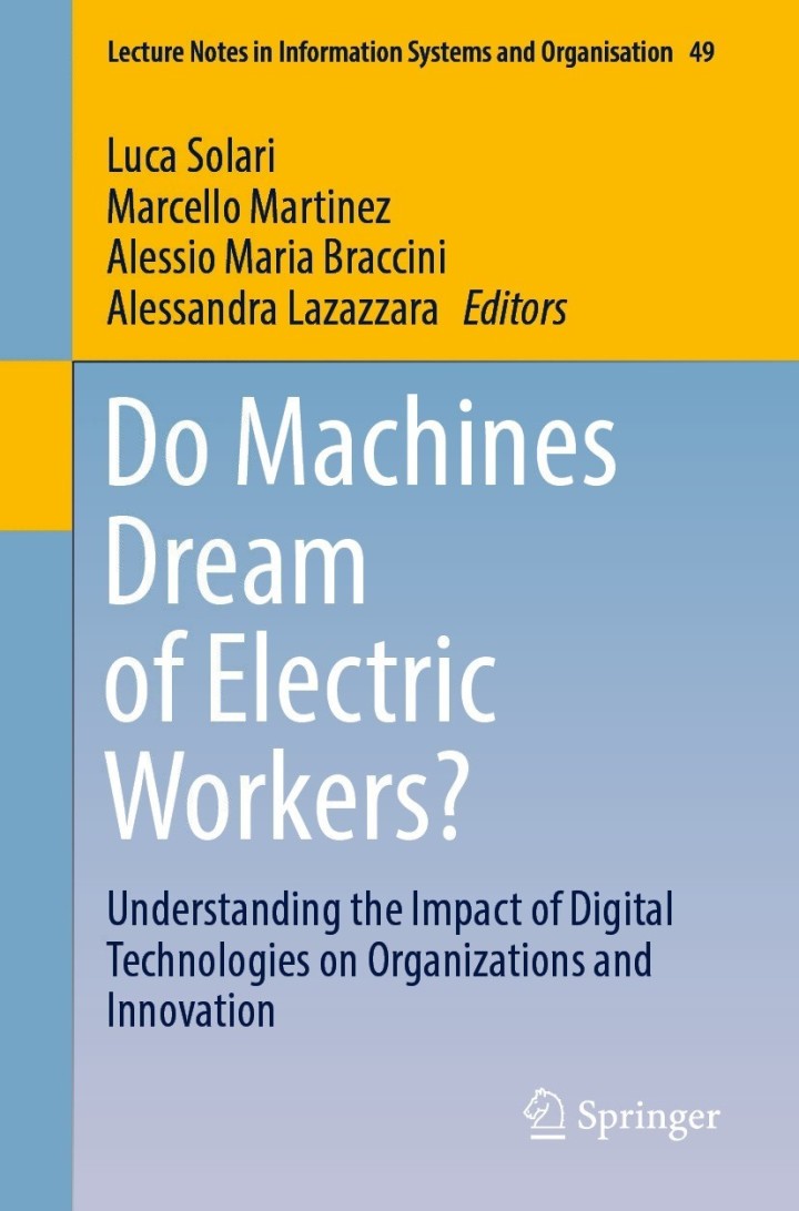 Do Machines Dream of Electric Workers?: Understanding the Impact of Digital Technologies on Organizations and Innovation (Lecture Notes in Information Systems and Organisation Book 49)